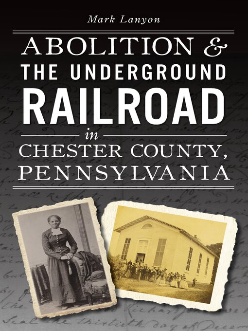 Cover image for Abolition & the Underground Railroad in Chester County, Pennsylvania